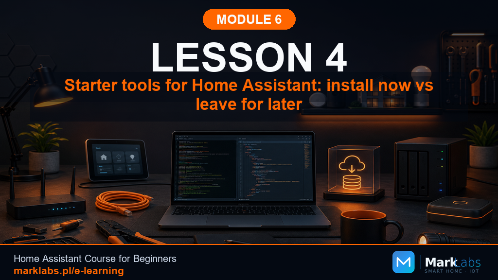 Home Assistant Starter Tools: What to Install Now, What to Leave for Later