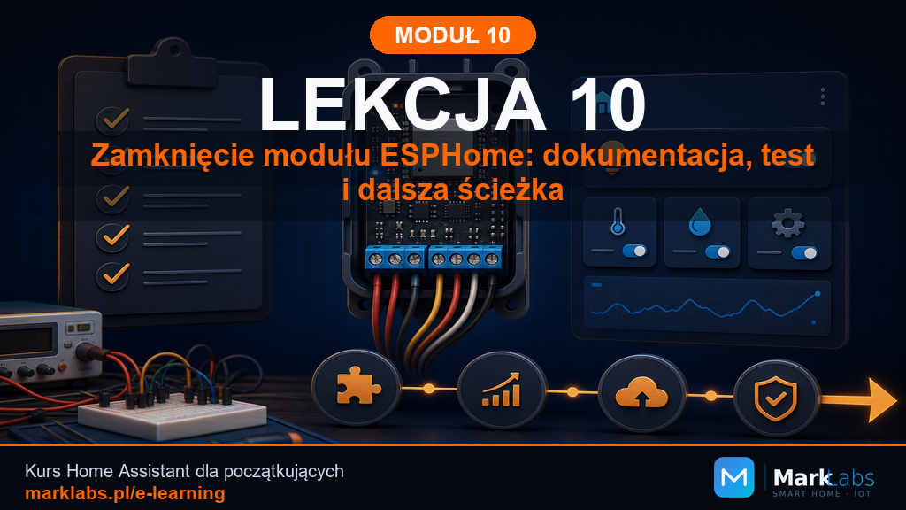 Zamknięcie modułu ESPHome: dokumentacja, test i dalsza ścieżka