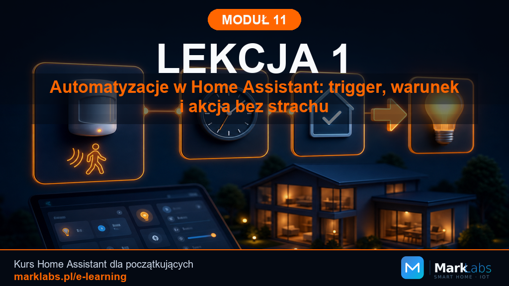 Automatyzacje w Home Assistant: trigger, warunek i akcja bez strachu