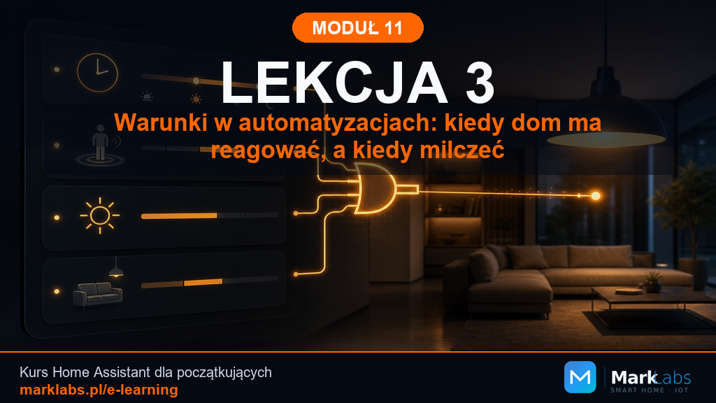 Warunki w automatyzacjach: kiedy dom ma reagować, a kiedy milczeć