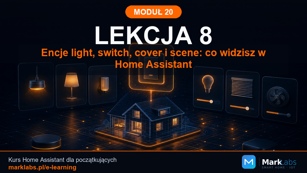 Encje light, switch, cover i scene: co widzisz w Home Assistant