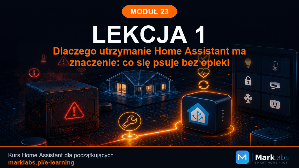 Dlaczego utrzymanie Home Assistant ma znaczenie: co się psuje bez opieki
