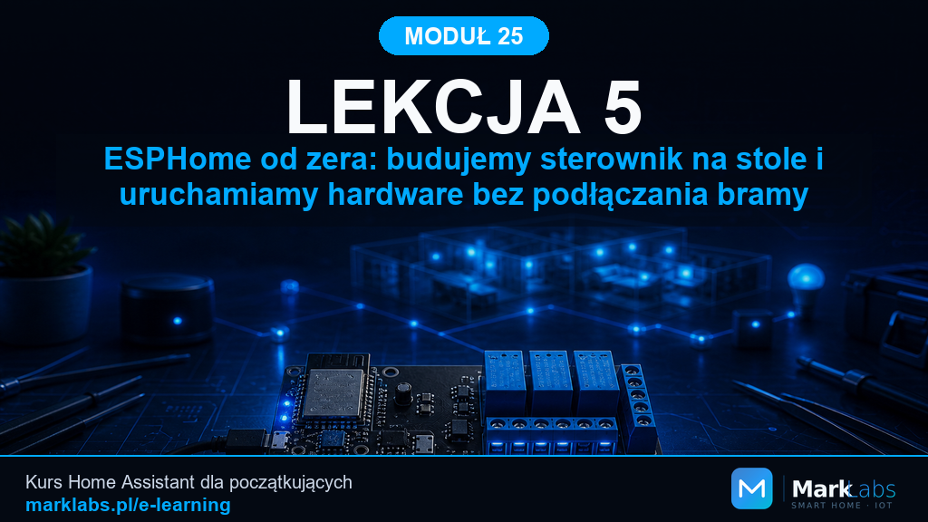 ESPHome od zera: budujemy sterownik na stole i uruchamiamy hardware bez podłączania bramy