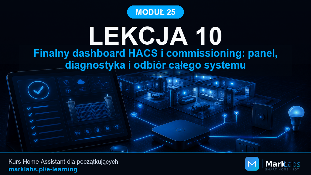 Finalny dashboard HACS i commissioning: panel, diagnostyka i odbiór całego systemu