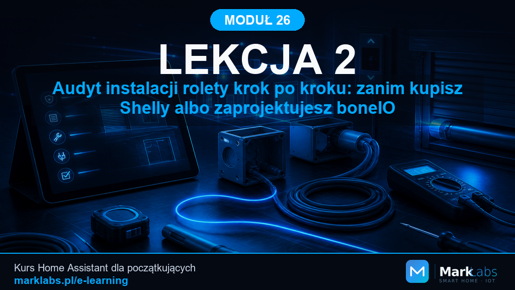 Audyt instalacji rolety krok po kroku: zanim kupisz Shelly albo zaprojektujesz boneIO