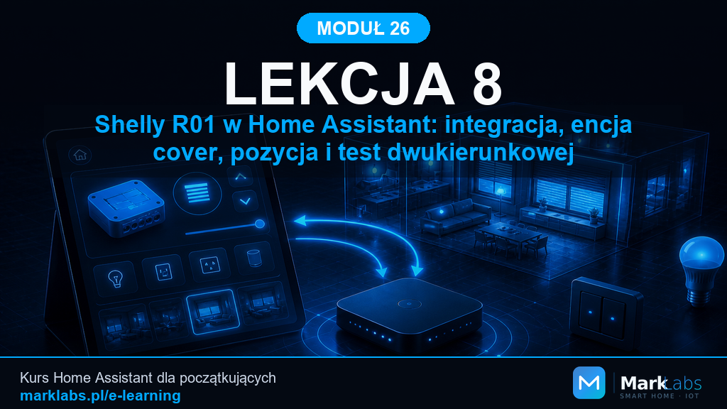 Shelly R01 w Home Assistant: integracja, encja cover, pozycja i test dwukierunkowej synchronizacji