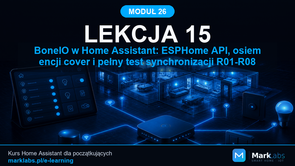 BoneIO w Home Assistant: ESPHome API, osiem encji cover i pełny test synchronizacji R01-R08