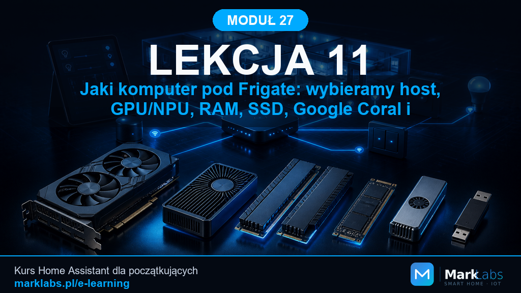 Jaki komputer pod Frigate: wybieramy host, GPU/NPU, RAM, SSD, Google Coral i przygotowujemy sprzęt do instalacji