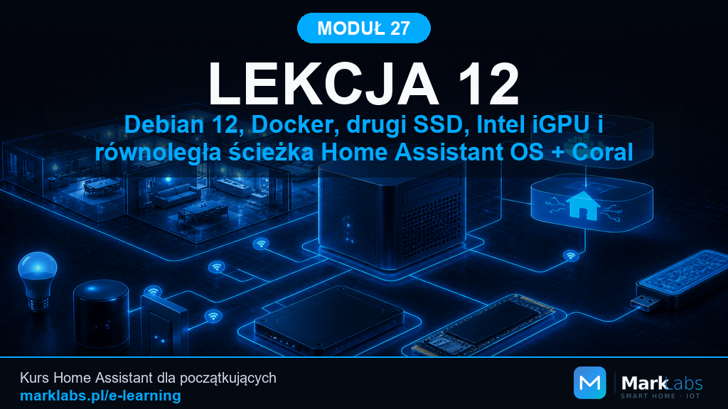 Debian 12, Docker, drugi SSD, Intel iGPU i równoległa ścieżka Home Assistant OS + Coral