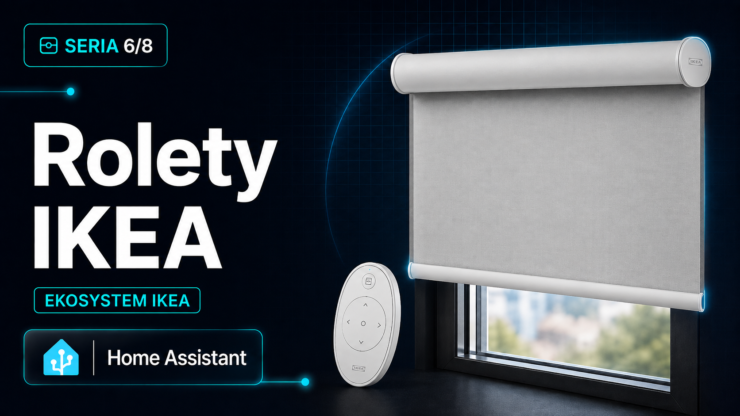 Rolety IKEA w Home Assistant: FYRTUR, KADRILJ parowanie i kalibracja